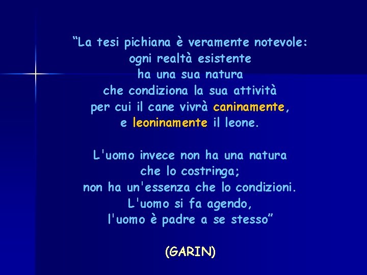 “La tesi pichiana è veramente notevole: ogni realtà esistente ha una sua natura che “La tesi pichiana è veramente notevole: ogni realtà esistente ha una sua natura che