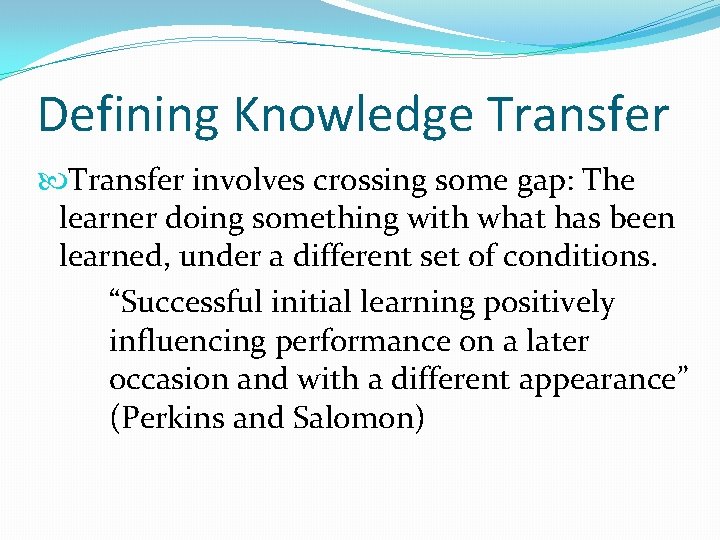 Defining Knowledge Transfer involves crossing some gap: The learner doing something with what has Defining Knowledge Transfer involves crossing some gap: The learner doing something with what has