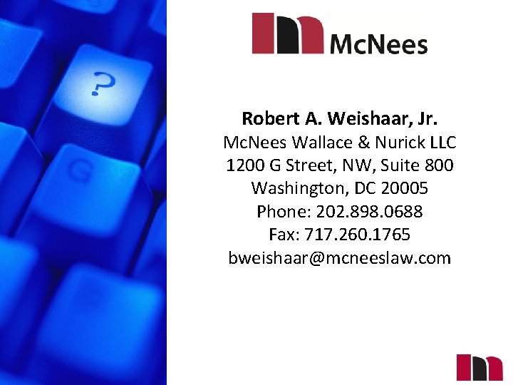 Robert A. Weishaar, Jr. Mc. Nees Wallace & Nurick LLC 1200 G Street, NW,