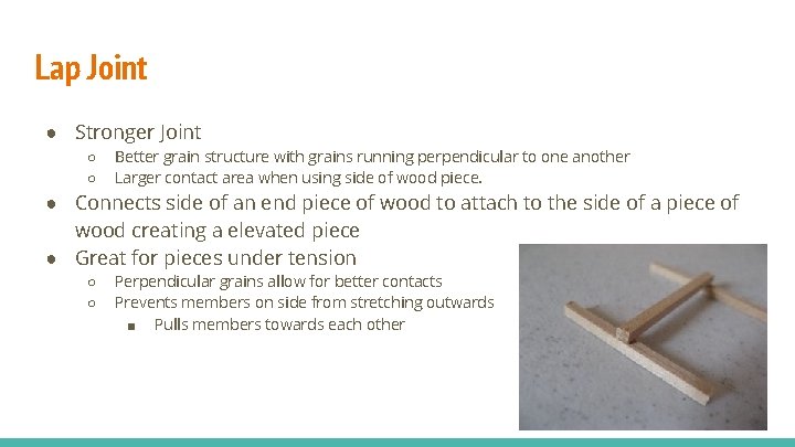 Lap Joint ● Stronger Joint ○ ○ Better grain structure with grains running perpendicular
