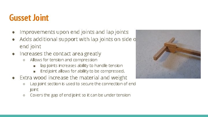 Gusset Joint ● Improvements upon end joints and lap joints ● Adds additional support