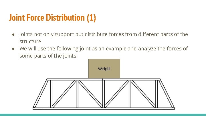 Joint Force Distribution (1) ● Joints not only support but distribute forces from different