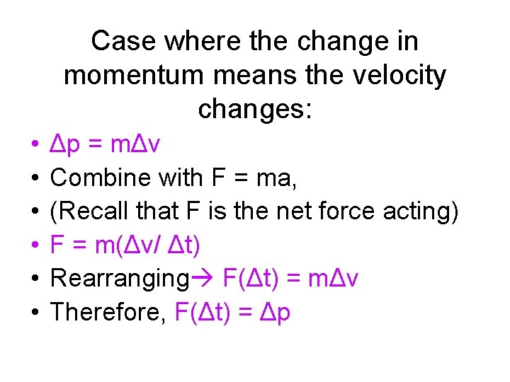 Case where the change in momentum means the velocity changes: • • • Δp