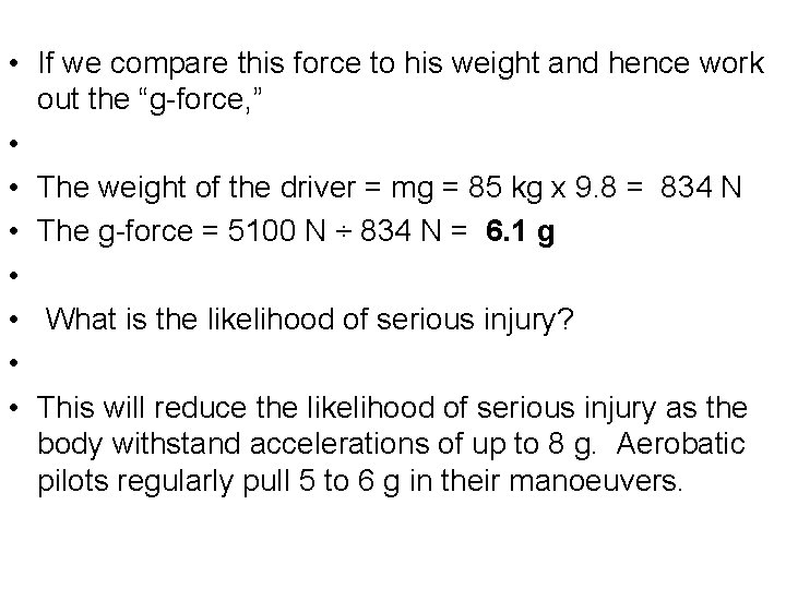  • If we compare this force to his weight and hence work out