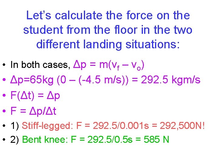 Let’s calculate the force on the student from the floor in the two different