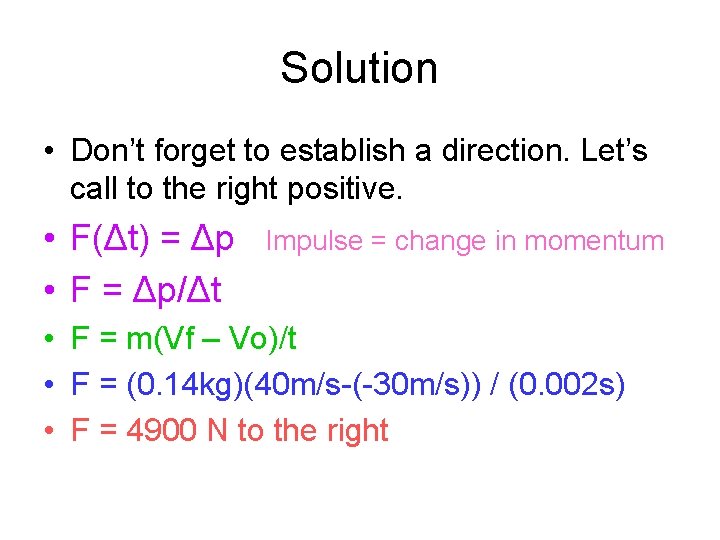 Solution • Don’t forget to establish a direction. Let’s call to the right positive.