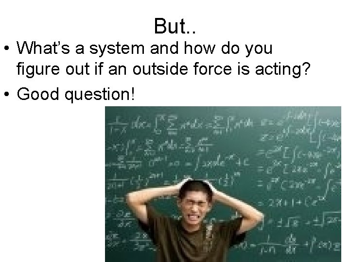 But. . • What’s a system and how do you figure out if an