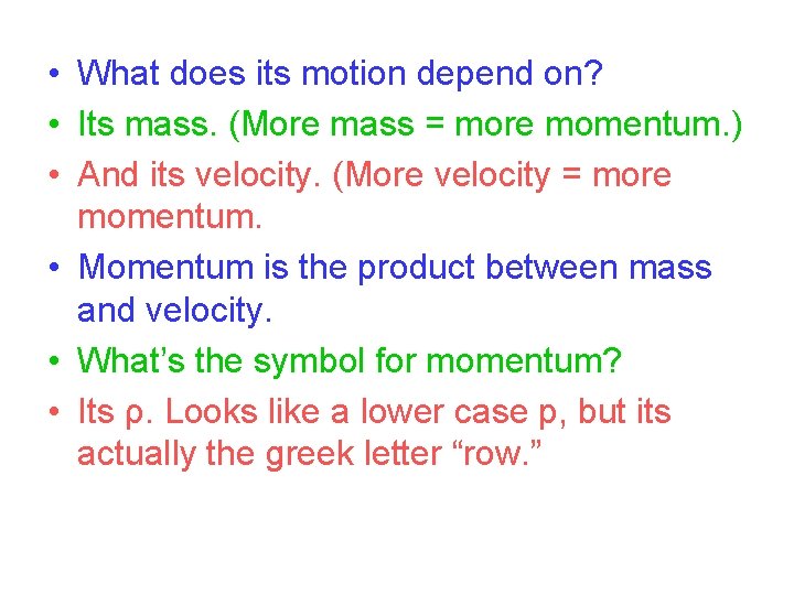  • What does its motion depend on? • Its mass. (More mass =