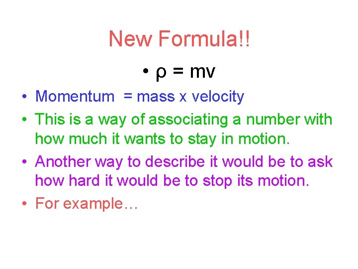New Formula!! • ρ = mv • Momentum = mass x velocity • This