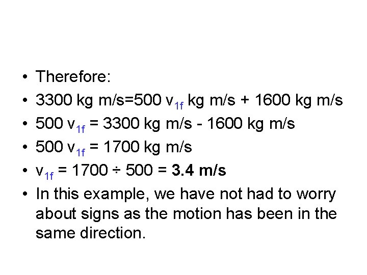  • • • Therefore: 3300 kg m/s=500 v 1 f kg m/s +