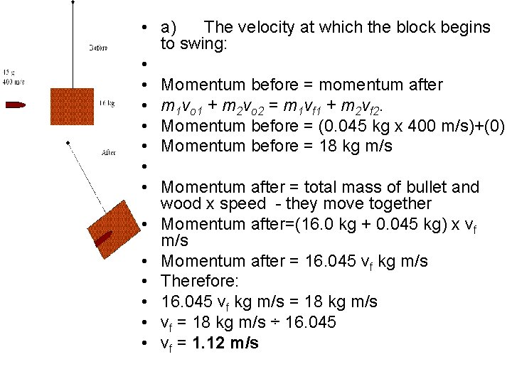  • a) The velocity at which the block begins to swing: • •