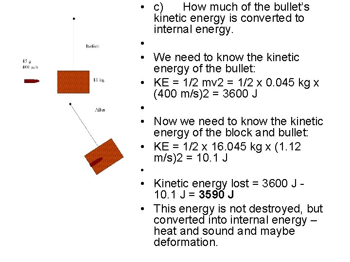  • c) How much of the bullet’s kinetic energy is converted to internal