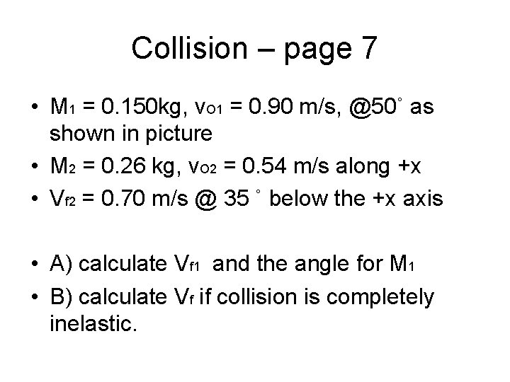 Collision – page 7 • M 1 = 0. 150 kg, v. O 1