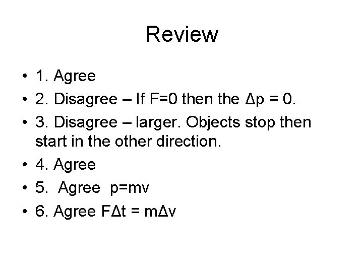 Review • 1. Agree • 2. Disagree – If F=0 then the Δp =