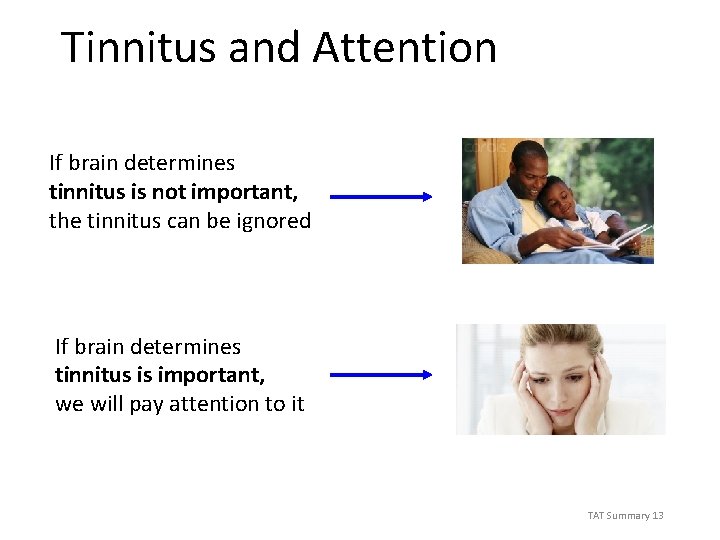 Tinnitus and Attention If brain determines tinnitus is not important, the tinnitus can be