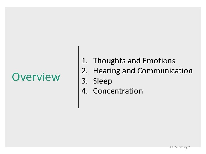 Overview 1. 2. 3. 4. Thoughts and Emotions Hearing and Communication Sleep Concentration TAT
