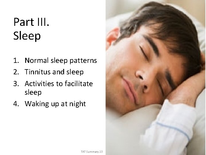 Part III. Sleep 1. Normal sleep patterns 2. Tinnitus and sleep 3. Activities to