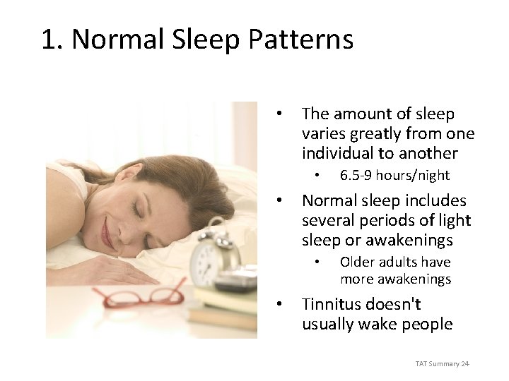 1. Normal Sleep Patterns • The amount of sleep varies greatly from one individual