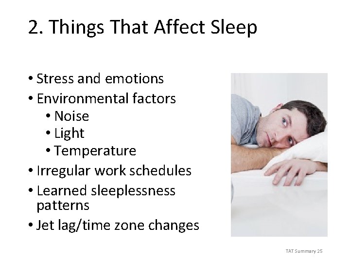 2. Things That Affect Sleep • Stress and emotions • Environmental factors • Noise