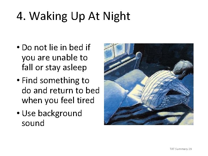 4. Waking Up At Night • Do not lie in bed if you are