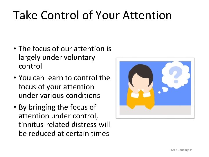 Take Control of Your Attention • The focus of our attention is largely under
