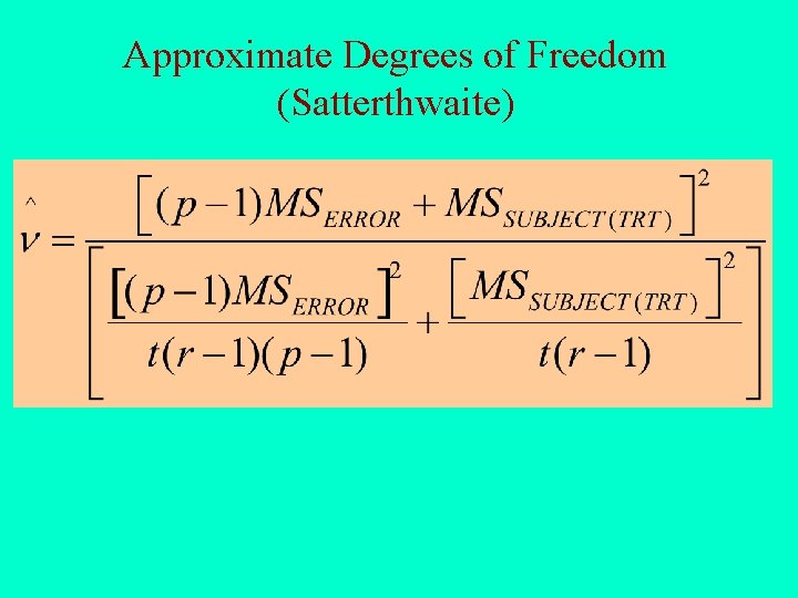 Approximate Degrees of Freedom (Satterthwaite) 