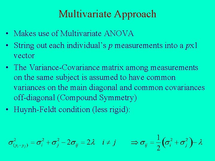 Multivariate Approach • Makes use of Multivariate ANOVA • String out each individual’s p