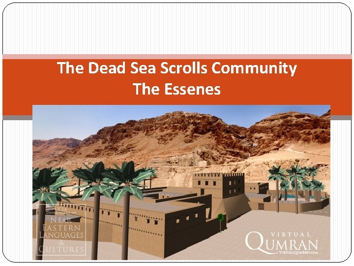 The Dead Sea Scrolls Community The Essenes 