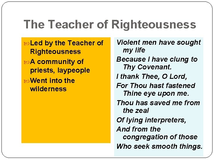 The Teacher of Righteousness Led by the Teacher of Righteousness A community of priests,