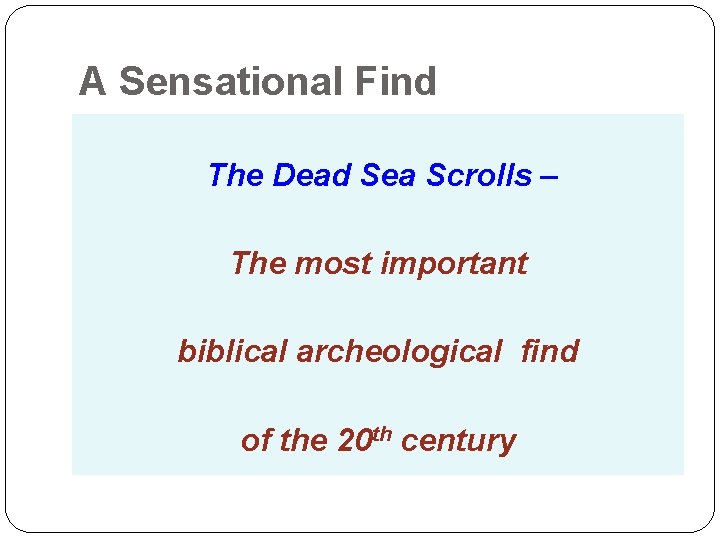 A Sensational Find The Dead Sea Scrolls – The most important biblical archeological find