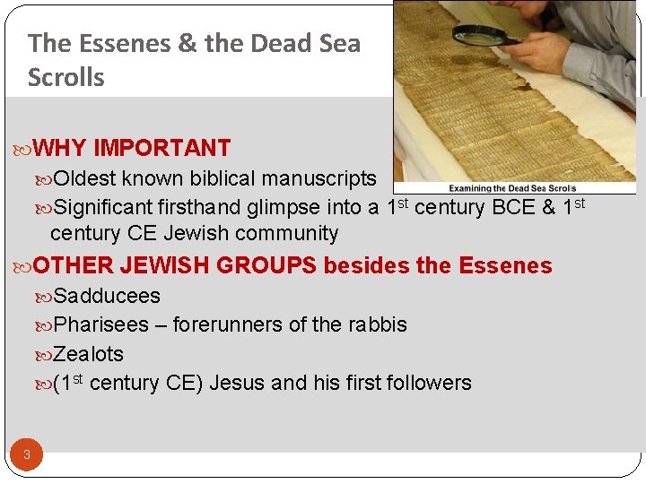 The Essenes & the Dead Sea Scrolls WHY IMPORTANT Oldest known biblical manuscripts Significant