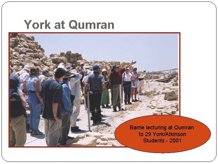 York at Qumran Barrie lecturing at Qumran to 29 York/Atkinson Students - 2001 