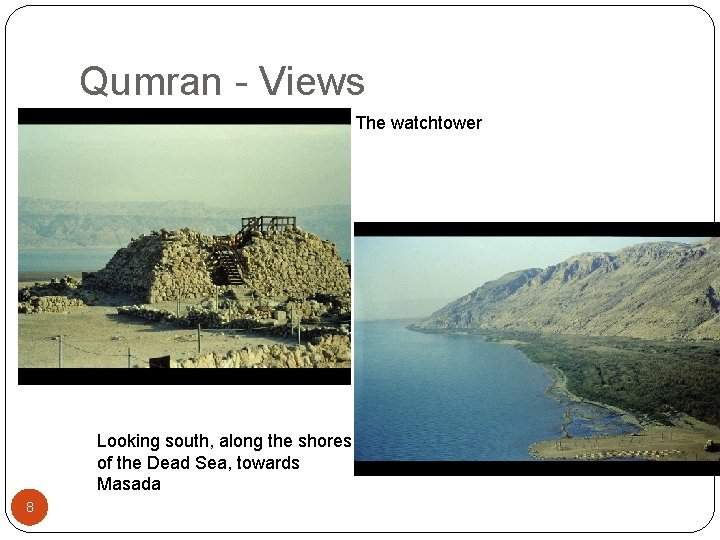 Qumran - Views The watchtower Looking south, along the shores of the Dead Sea,