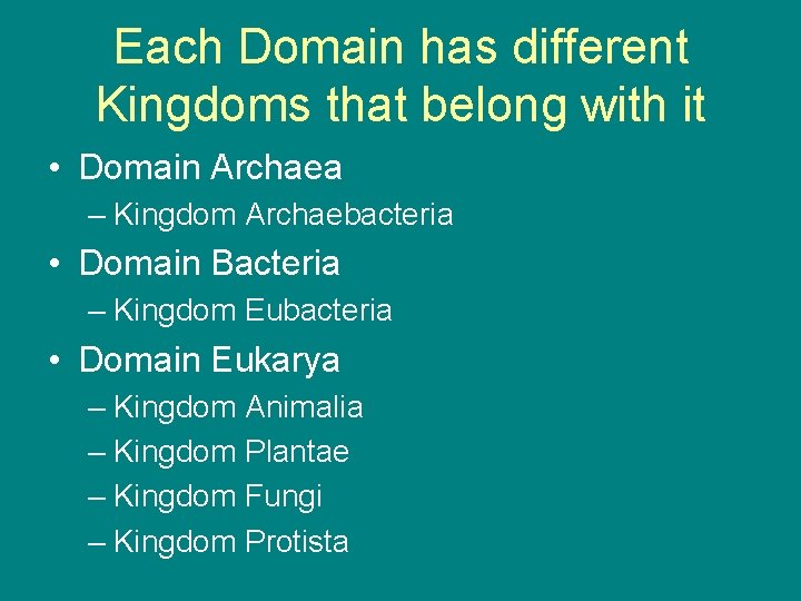 Each Domain has different Kingdoms that belong with it • Domain Archaea – Kingdom