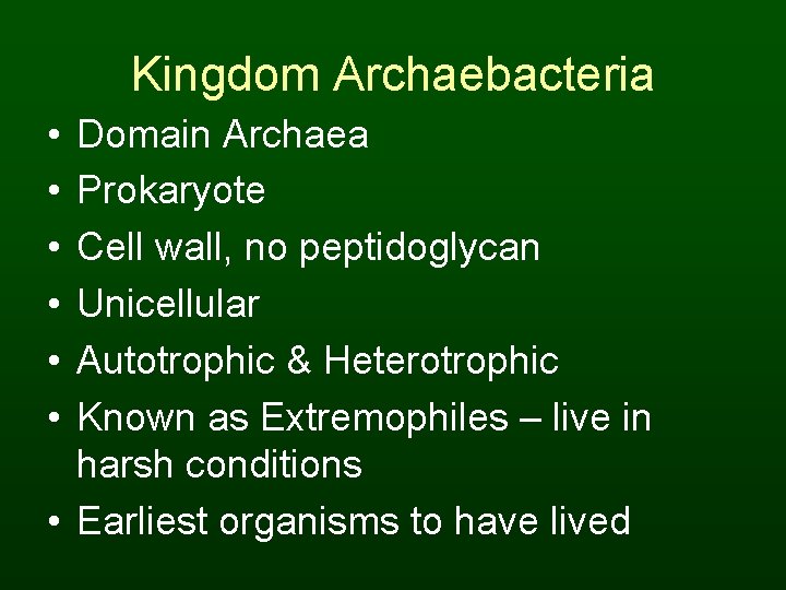 Kingdom Archaebacteria • • • Domain Archaea Prokaryote Cell wall, no peptidoglycan Unicellular Autotrophic
