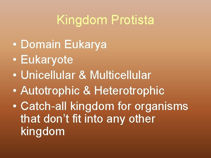 Kingdom Protista • • • Domain Eukarya Eukaryote Unicellular & Multicellular Autotrophic & Heterotrophic