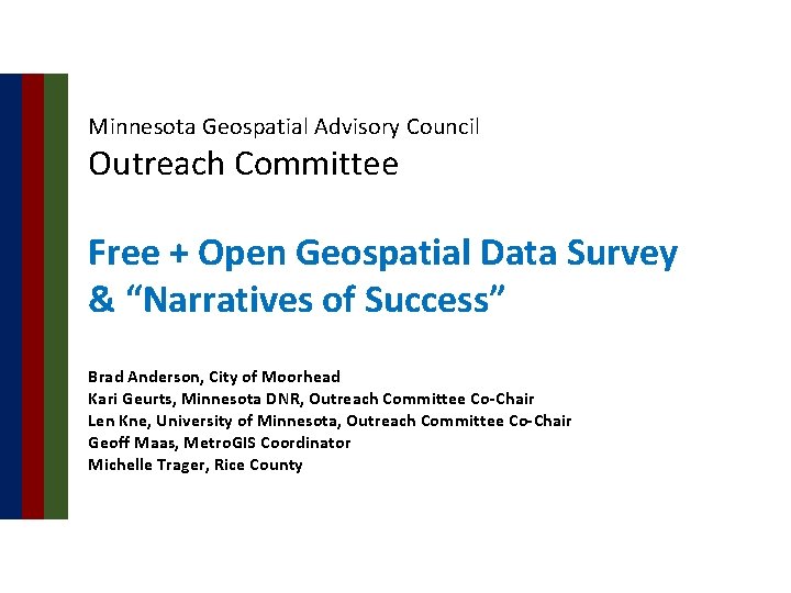 Minnesota Geospatial Advisory Council Outreach Committee Free + Open Geospatial Data Survey & “Narratives