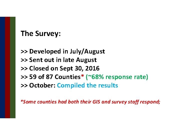 The Survey: >> Developed in July/August >> Sent out in late August >> Closed