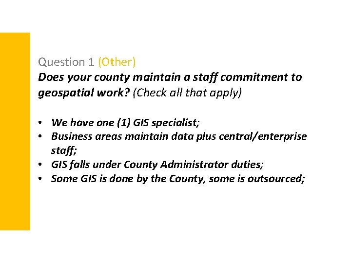 Question 1 (Other) Does your county maintain a staff commitment to geospatial work? (Check