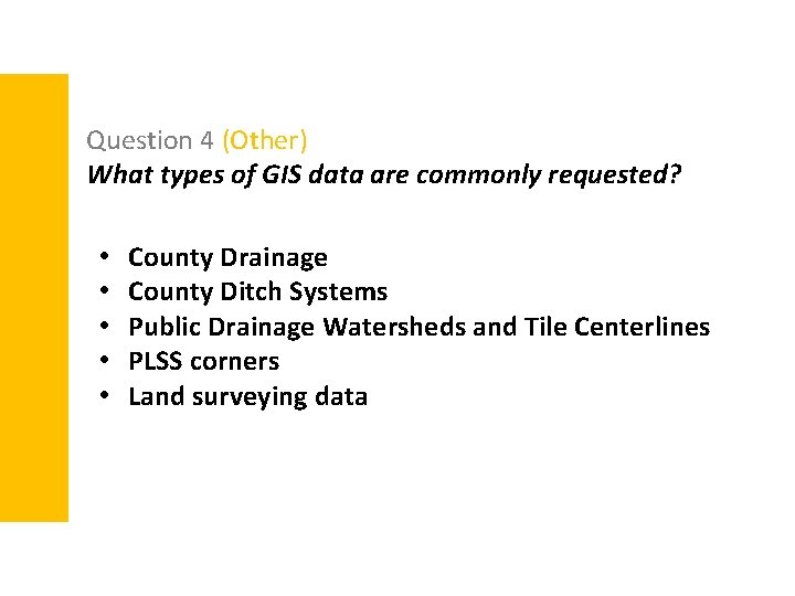 Question 4 (Other) What types of GIS data are commonly requested? • • •