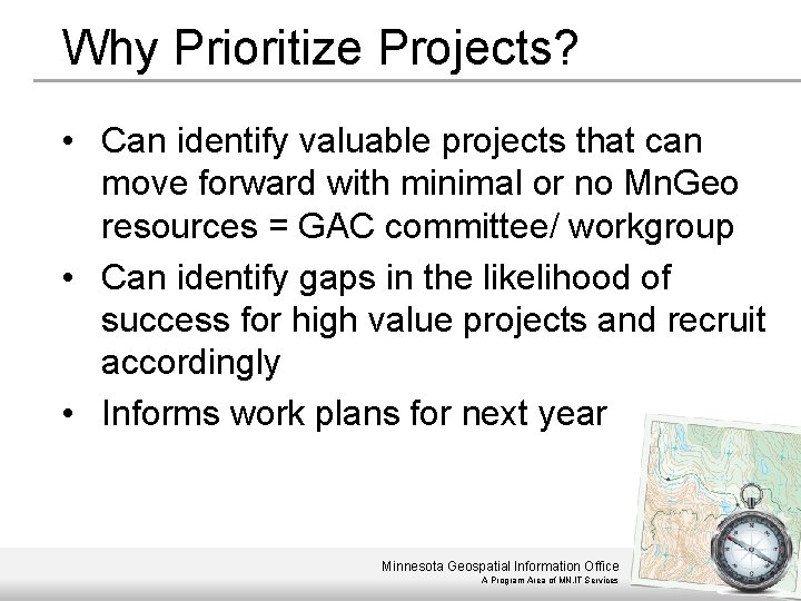 Why Prioritize Projects? • Can identify valuable projects that can move forward with minimal