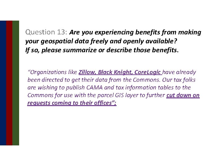 Question 13: Are you experiencing benefits from making your geospatial data freely and openly