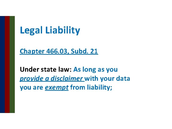 Legal Liability Chapter 466. 03, Subd. 21 Under state law: As long as you