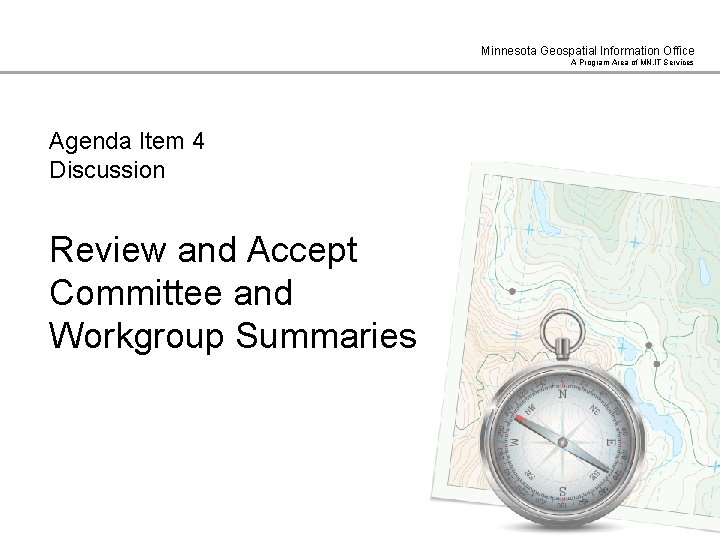 Minnesota Geospatial Information Office A Program Area of MN. IT Services Agenda Item 4