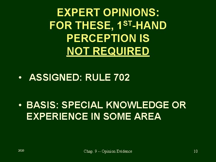 EXPERT OPINIONS: FOR THESE, 1 ST-HAND PERCEPTION IS NOT REQUIRED • ASSIGNED: RULE 702