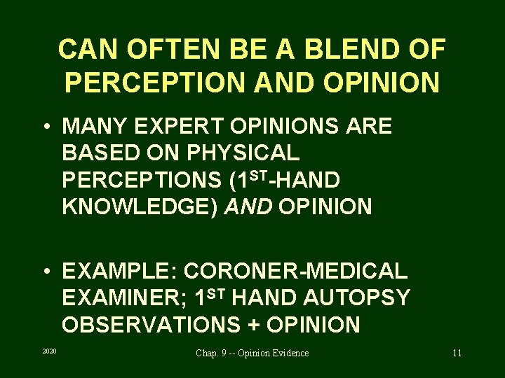 CAN OFTEN BE A BLEND OF PERCEPTION AND OPINION • MANY EXPERT OPINIONS ARE