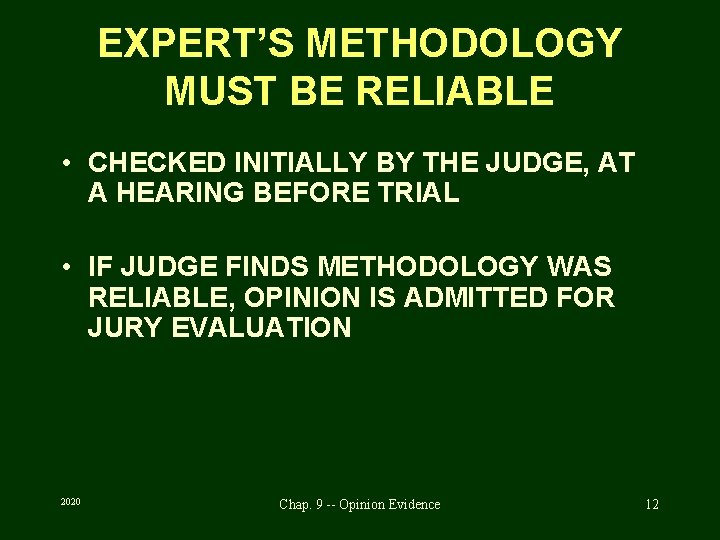 EXPERT’S METHODOLOGY MUST BE RELIABLE • CHECKED INITIALLY BY THE JUDGE, AT A HEARING
