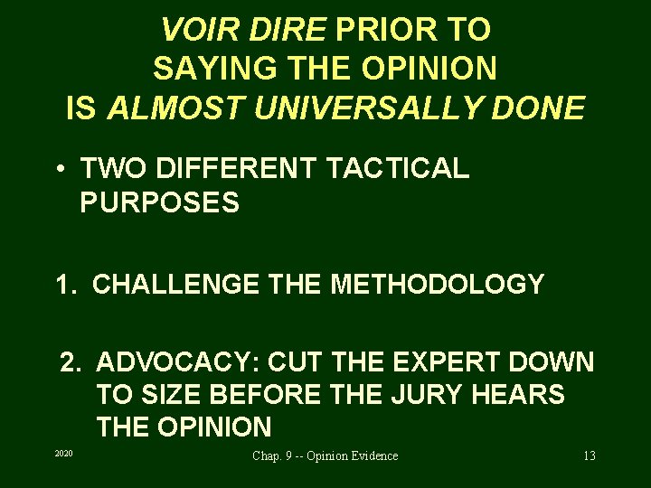 VOIR DIRE PRIOR TO SAYING THE OPINION IS ALMOST UNIVERSALLY DONE • TWO DIFFERENT