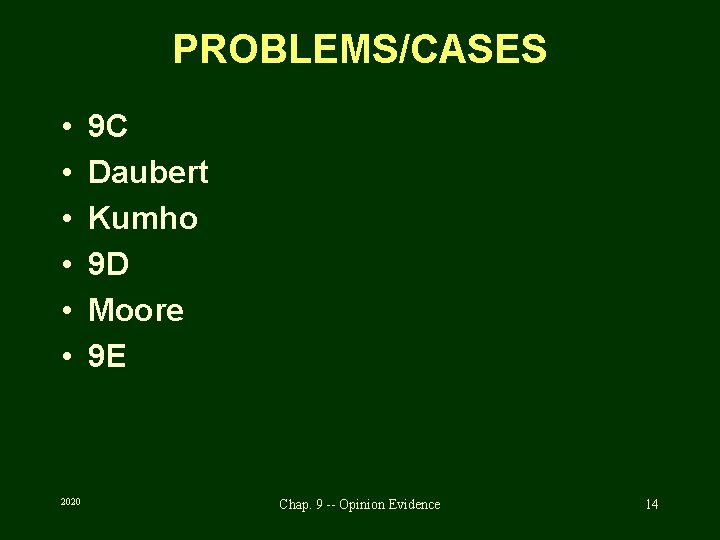 PROBLEMS/CASES • • • 2020 9 C Daubert Kumho 9 D Moore 9 E