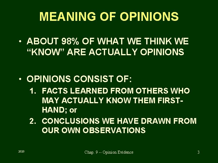 MEANING OF OPINIONS • ABOUT 98% OF WHAT WE THINK WE “KNOW” ARE ACTUALLY